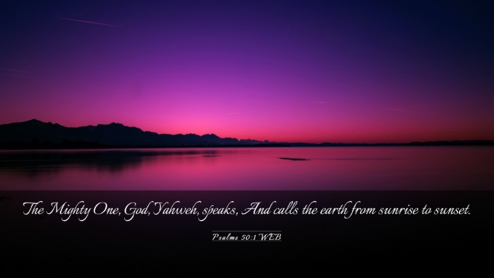 Picture 03 - Psalms 50:1 WEB Desktop Wallpaper - The Mighty One, God, Yahweh, speaks, And calls - Desktop Bible Verse Wallpaper