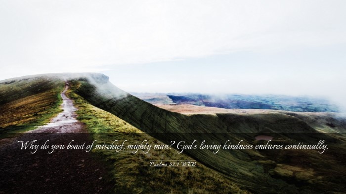 Picture 03 - Psalms 52:1 WEB Desktop Wallpaper - Why do you boast of mischief, mighty man? God's - Desktop Bible Verse Wallpaper