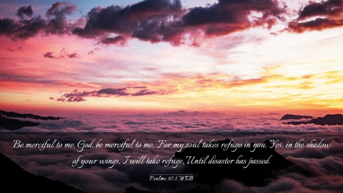 Picture 03 - Psalms 57:1 WEB Desktop Wallpaper - Be merciful to me, God, be merciful to me, For my - Desktop Bible Verse Wallpaper
