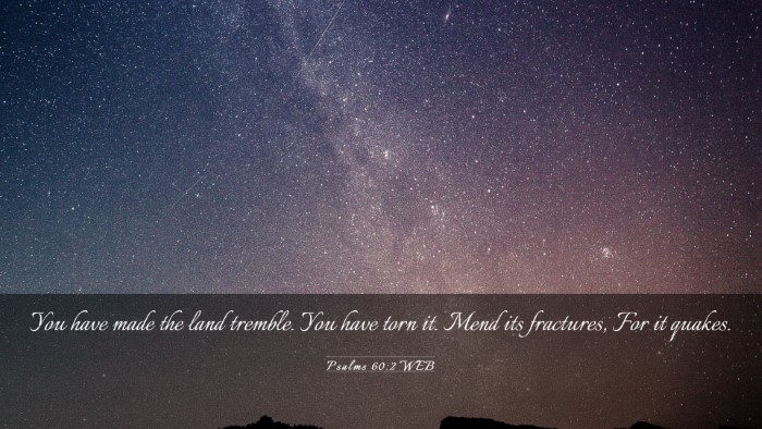 Picture 03 - Psalms 60:2 WEB Desktop Wallpaper - You have made the land tremble. You have torn it. - Desktop Bible Verse Wallpaper