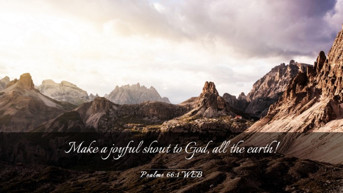 Picture 03 - Psalms 66:1 WEB Desktop Wallpaper - Make a joyful shout to God, all the - Desktop Bible Verse Wallpaper