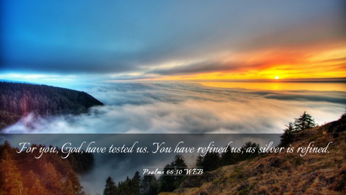Picture 03 - Psalms 66:10 WEB Desktop Wallpaper - For you, God, have tested us. You have refined - Desktop Bible Verse Wallpaper