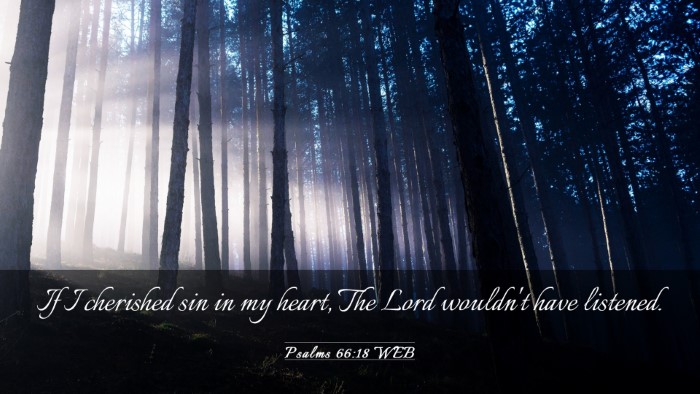 Picture 03 - Psalms 66:18 WEB Desktop Wallpaper - If I cherished sin in my heart, The Lord wouldn't - Desktop Bible Verse Wallpaper