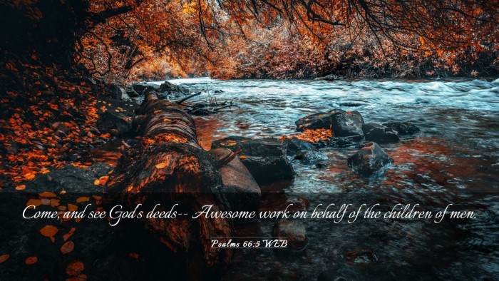 Picture 03 - Psalms 66:5 WEB Desktop Wallpaper - Come, and see God's deeds-- Awesome work on - Desktop Bible Verse Wallpaper