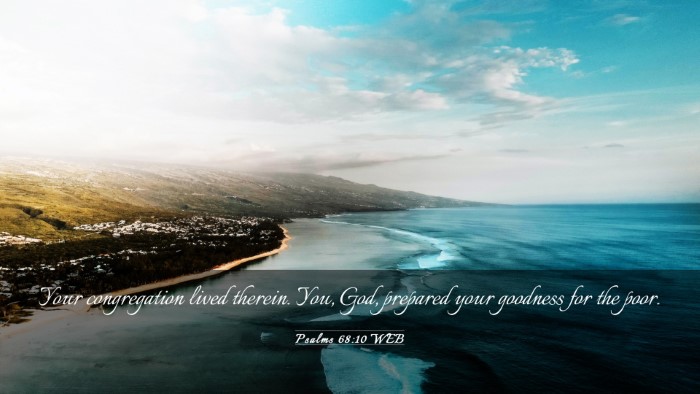 Picture 03 - Psalms 68:10 WEB Desktop Wallpaper - Your congregation lived therein. You, God, - Desktop Bible Verse Wallpaper