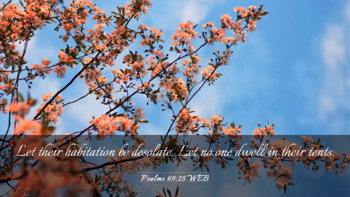 Picture 03 - Psalms 69:25 WEB Desktop Wallpaper - Let their habitation be desolate. Let no one - Desktop Bible Verse Wallpaper