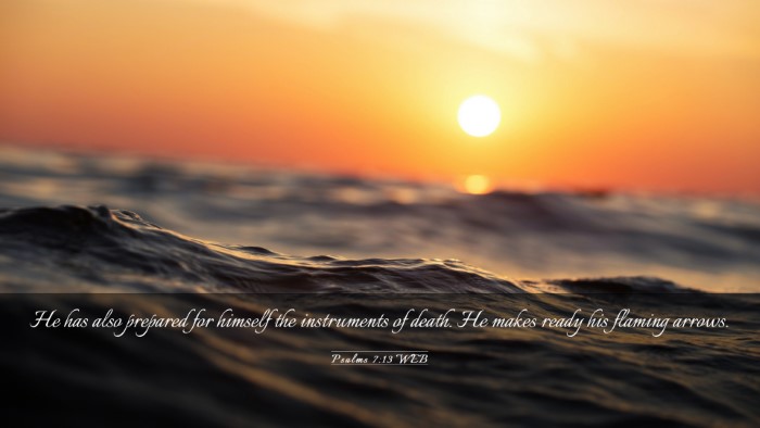 Picture 03 - Psalms 7:13 WEB Desktop Wallpaper - He has also prepared for himself the instruments - Desktop Bible Verse Wallpaper