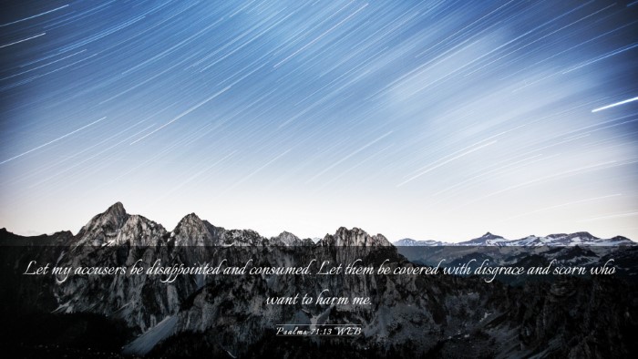 Picture 03 - Psalms 71:13 WEB Desktop Wallpaper - Let my accusers be disappointed and consumed. Let - Desktop Bible Verse Wallpaper