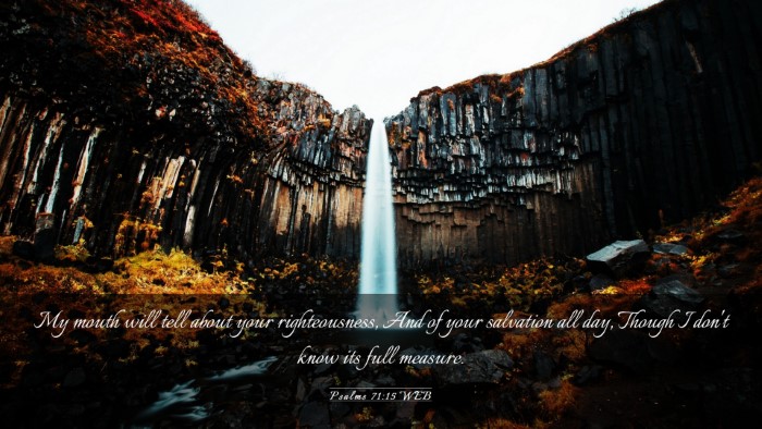Picture 03 - Psalms 71:15 WEB Desktop Wallpaper - My mouth will tell about your righteousness, And - Desktop Bible Verse Wallpaper