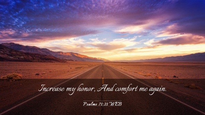Picture 03 - Psalms 71:21 WEB Desktop Wallpaper - Increase my honor, And comfort me - Desktop Bible Verse Wallpaper