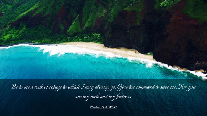 Picture 03 - Psalms 71:3 WEB Desktop Wallpaper - Be to me a rock of refuge to which I may always - Desktop Bible Verse Wallpaper