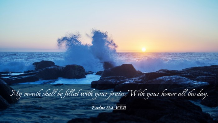 Picture 03 - Psalms 71:8 WEB Desktop Wallpaper - My mouth shall be filled with your praise, With - Desktop Bible Verse Wallpaper