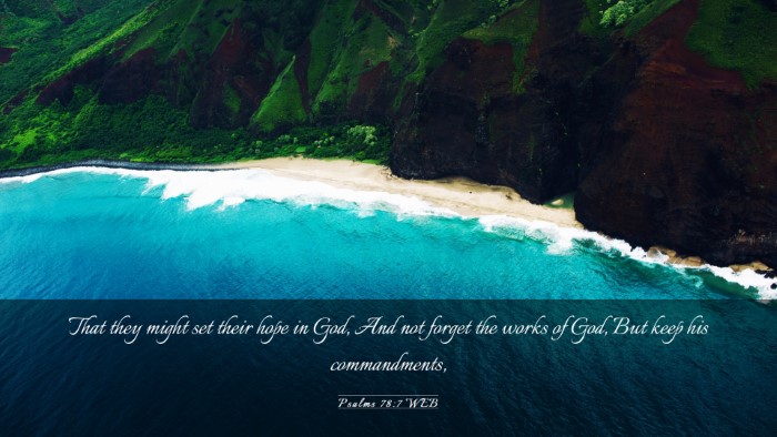 Picture 03 - Psalms 78:7 WEB Desktop Wallpaper - That they might set their hope in God, And not - Desktop Bible Verse Wallpaper