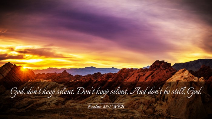 Picture 03 - Psalms 83:1 WEB Desktop Wallpaper - God, don't keep silent. Don't keep silent, And - Desktop Bible Verse Wallpaper