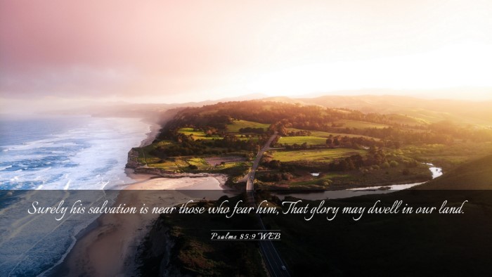 Picture 03 - Psalms 85:9 WEB Desktop Wallpaper - Surely his salvation is near those who fear him, - Desktop Bible Verse Wallpaper