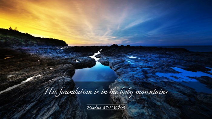 Picture 03 - Psalms 87:1 WEB Desktop Wallpaper - His foundation is in the holy - Desktop Bible Verse Wallpaper