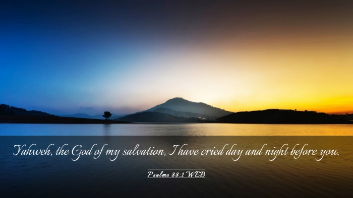 Picture 03 - Psalms 88:1 WEB Desktop Wallpaper - Yahweh, the God of my salvation, I have cried day - Desktop Bible Verse Wallpaper