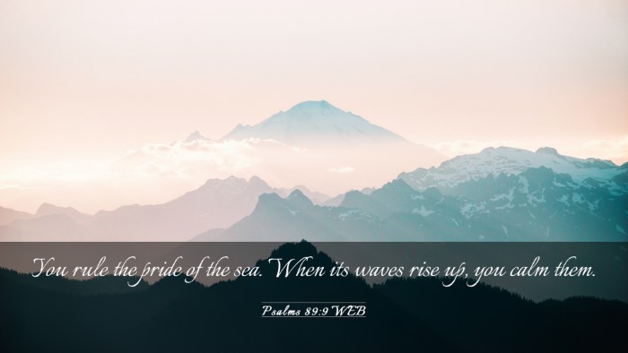 Picture 03 - Psalms 89:9 WEB Desktop Wallpaper - You rule the pride of the sea. When its waves - Desktop Bible Verse Wallpaper
