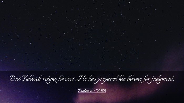 Picture 03 - Psalms 9:7 WEB Desktop Wallpaper - But Yahweh reigns forever. He has prepared his - Desktop Bible Verse Wallpaper