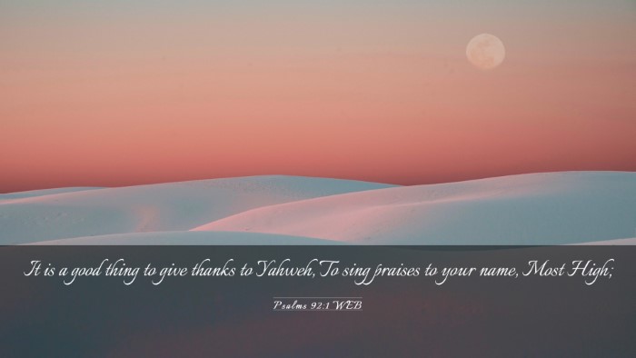 Picture 03 - Psalms 92:1 WEB Desktop Wallpaper - It is a good thing to give thanks to Yahweh, To - Desktop Bible Verse Wallpaper