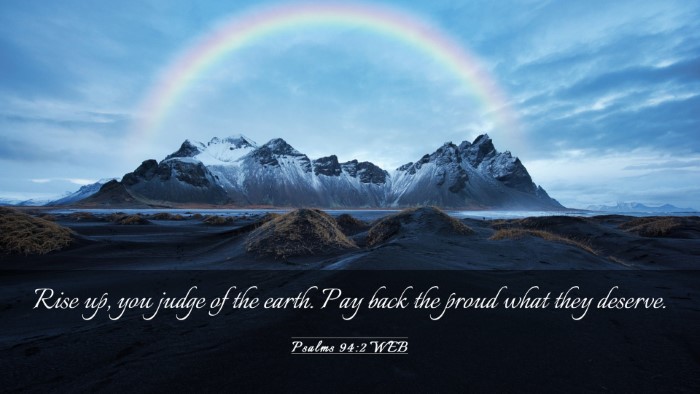 Picture 03 - Psalms 94:2 WEB Desktop Wallpaper - Rise up, you judge of the earth. Pay back the - Desktop Bible Verse Wallpaper