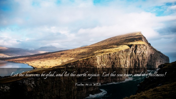 Picture 03 - Psalms 96:11 WEB Desktop Wallpaper - Let the heavens be glad, and let the earth - Desktop Bible Verse Wallpaper