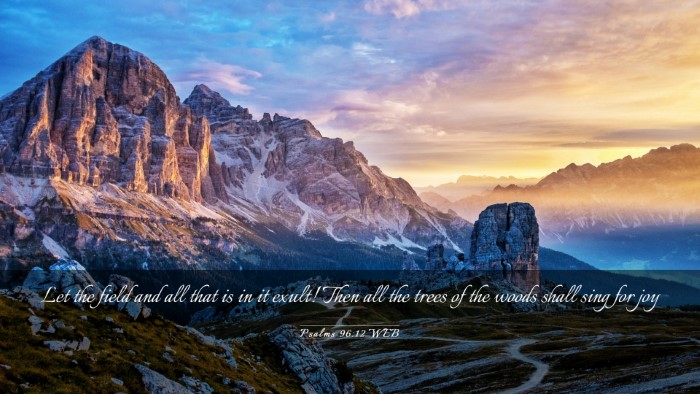 Picture 03 - Psalms 96:12 WEB Desktop Wallpaper - Let the field and all that is in it exult! Then - Desktop Bible Verse Wallpaper