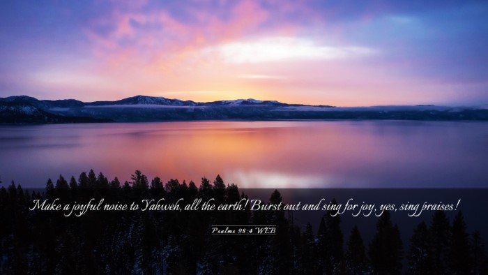 Picture 03 - Psalms 98:4 WEB Desktop Wallpaper - Make a joyful noise to Yahweh, all the earth! - Desktop Bible Verse Wallpaper
