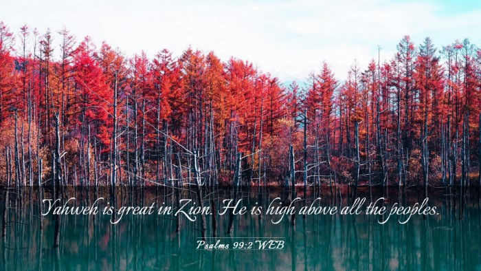 Picture 03 - Psalms 99:2 WEB Desktop Wallpaper - Yahweh is great in Zion. He is high above all the - Desktop Bible Verse Wallpaper