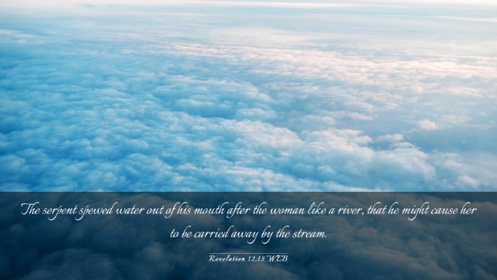 Picture 03 - Revelation 12:15 WEB Desktop Wallpaper - The serpent spewed water out of his mouth after - Desktop Bible Verse Wallpaper