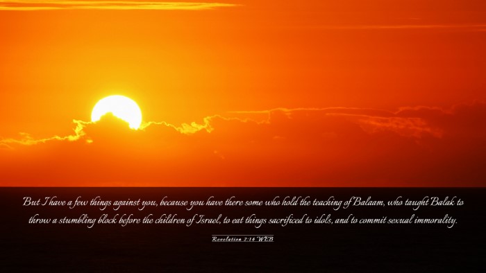 Picture 03 - Revelation 2:14 WEB Desktop Wallpaper - But I have a few things against you, because you - Desktop Bible Verse Wallpaper