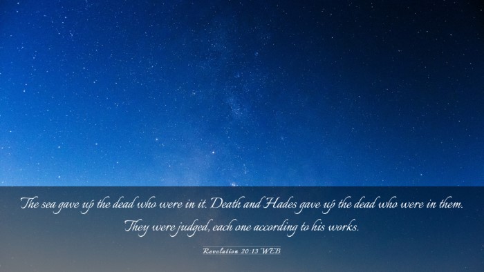 Picture 03 - Revelation 20:13 WEB Desktop Wallpaper - The sea gave up the dead who were in it. Death - Desktop Bible Verse Wallpaper