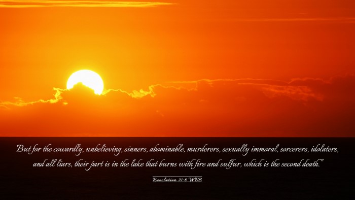 Picture 03 - Revelation 21:8 WEB Desktop Wallpaper - But for the cowardly, unbelieving, sinners, - Desktop Bible Verse Wallpaper