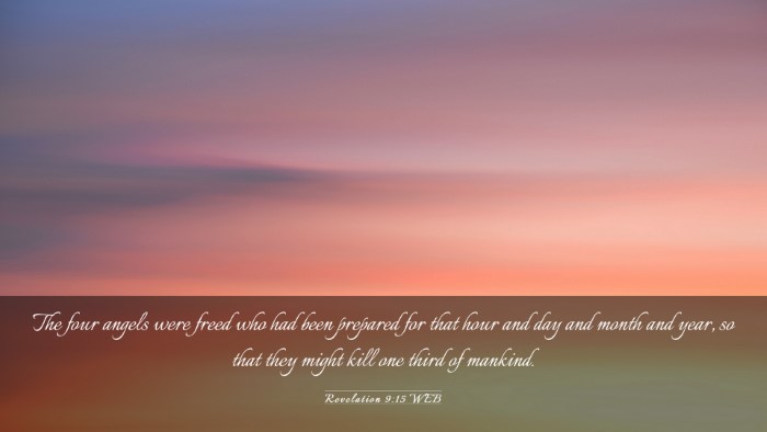 Picture 03 - Revelation 9:15 WEB Desktop Wallpaper - The four angels were freed who had been prepared - Desktop Bible Verse Wallpaper