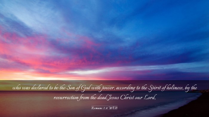 Picture 03 - Romans 1:4 WEB Desktop Wallpaper - who was declared to be the Son of God with power, - Desktop Bible Verse Wallpaper