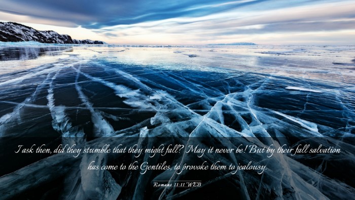 Picture 03 - Romans 11:11 WEB Desktop Wallpaper - I ask then, did they stumble that they might - Desktop Bible Verse Wallpaper