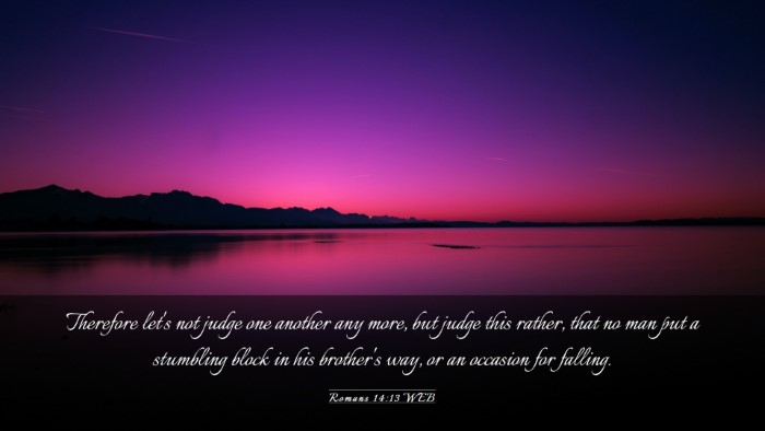 Picture 03 - Romans 14:13 WEB Desktop Wallpaper - Therefore let's not judge one another any more, - Desktop Bible Verse Wallpaper