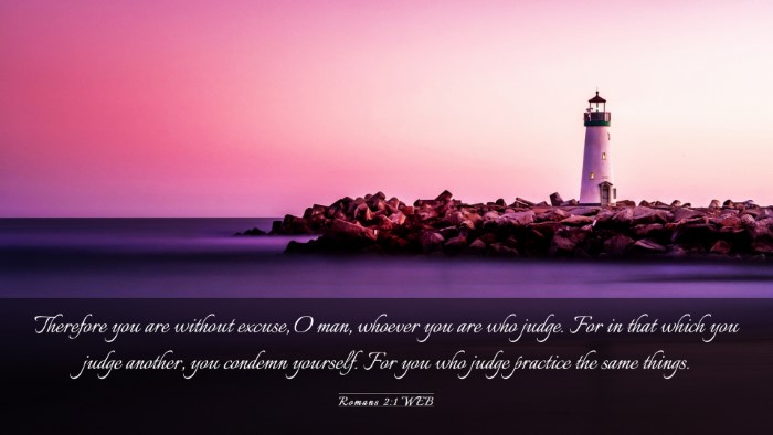 Picture 03 - Romans 2:1 WEB Desktop Wallpaper - Therefore you are without excuse, O man, whoever - Desktop Bible Verse Wallpaper