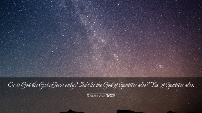 Picture 03 - Romans 3:29 WEB Desktop Wallpaper - Or is God the God of Jews only? Isn't he the God - Desktop Bible Verse Wallpaper