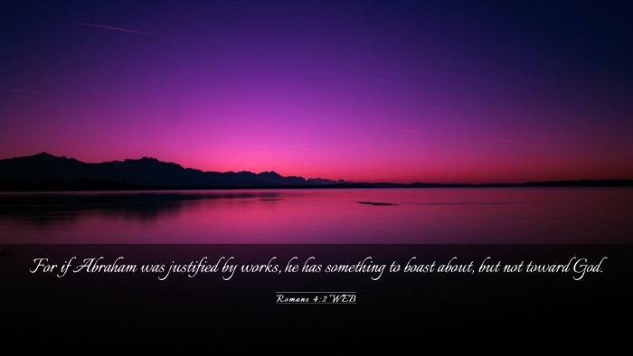 Picture 03 - Romans 4:2 WEB Desktop Wallpaper - For if Abraham was justified by works, he has - Desktop Bible Verse Wallpaper