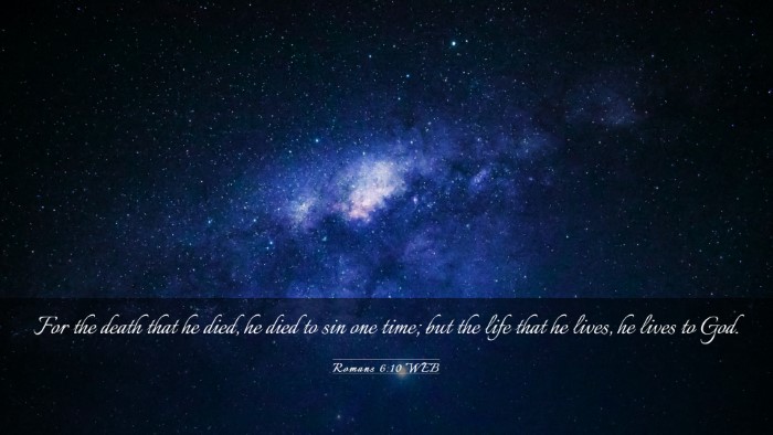 Picture 03 - Romans 6:10 WEB Desktop Wallpaper - For the death that he died, he died to sin one - Desktop Bible Verse Wallpaper