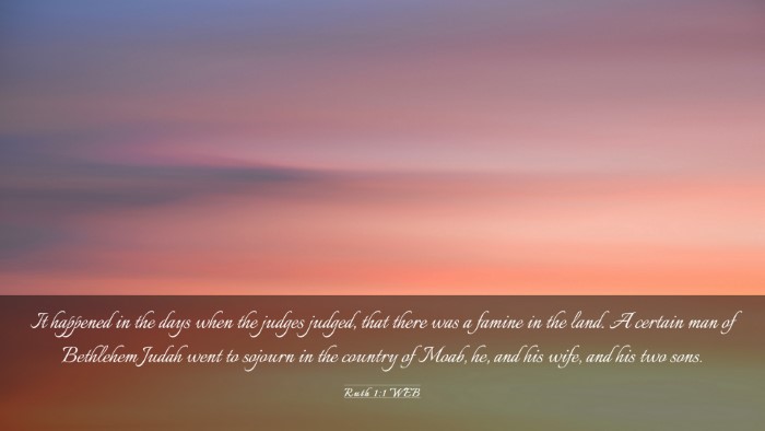 Picture 03 - Ruth 1:1 WEB Desktop Wallpaper - It happened in the days when the judges judged, - Desktop Bible Verse Wallpaper