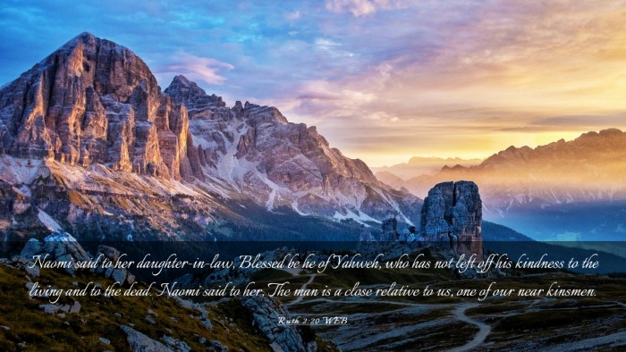 Picture 03 - Ruth 2:20 WEB Desktop Wallpaper - Naomi said to her daughter-in-law, Blessed be he - Desktop Bible Verse Wallpaper