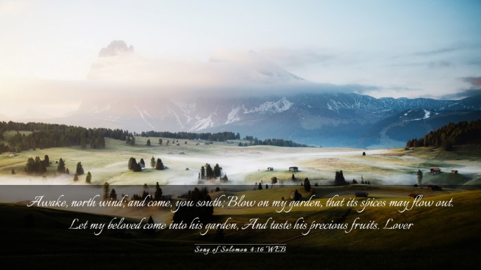 Picture 03 - Song of Solomon 4:16 WEB Desktop Wallpaper - Awake, north wind; and come, you south; Blow on - Desktop Bible Verse Wallpaper