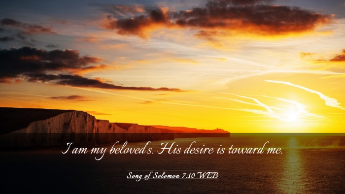 Picture 03 - Song of Solomon 7:10 WEB Desktop Wallpaper - I am my beloved's. His desire is toward - Desktop Bible Verse Wallpaper