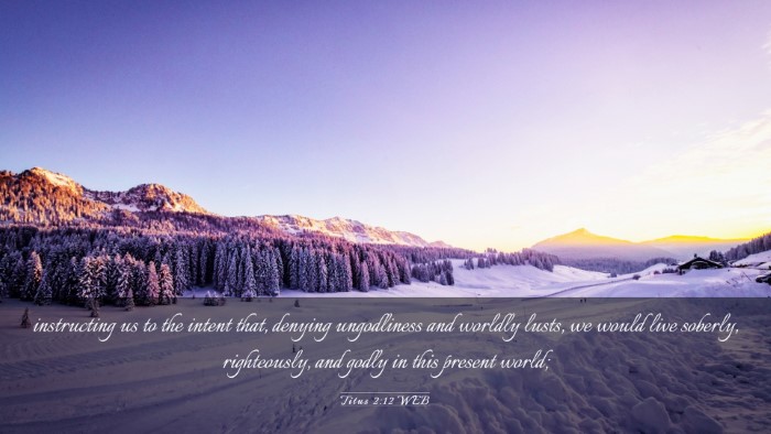 Picture 03 - Titus 2:12 WEB Desktop Wallpaper - instructing us to the intent that, denying - Desktop Bible Verse Wallpaper