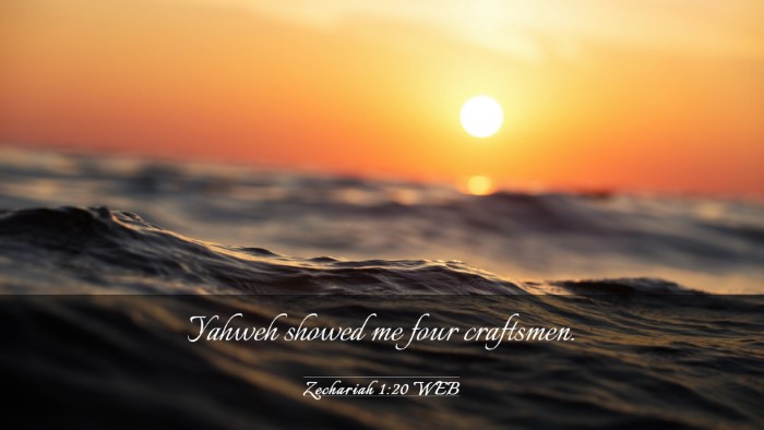 Picture 03 - Zechariah 1:20 WEB Desktop Wallpaper - Yahweh showed me four - Desktop Bible Verse Wallpaper