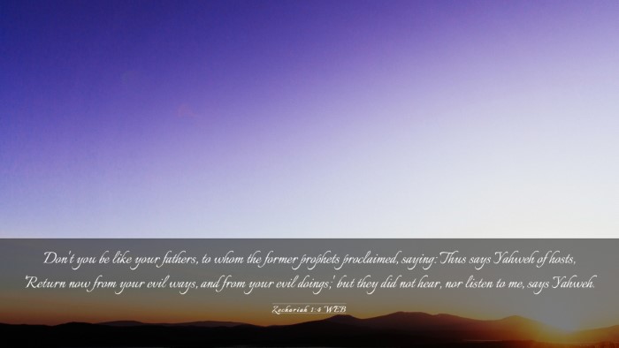 Picture 03 - Zechariah 1:4 WEB Desktop Wallpaper - Don't you be like your fathers, to whom the - Desktop Bible Verse Wallpaper