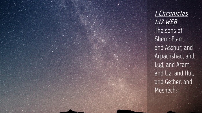 Picture 04 - 1 Chronicles 1:17 WEB Desktop Wallpaper - The sons of Shem: Elam, and Asshur, and - Desktop Bible Verse Wallpaper