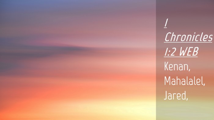 Picture 04 - 1 Chronicles 1:2 WEB Desktop Wallpaper - Kenan, Mahalalel, - Desktop Bible Verse Wallpaper